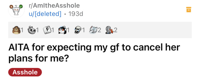 The OP asked if he is an a**hole for expecting his girlfriend to cancel her plans for him?