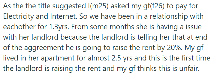 OP's girlfriend is facing a rent increase of 20% from her landlord after living in her apartment for 2.5 years, which she finds unfair.