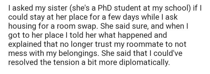 Now OP has decided to move out of the room. However, the few days spent at his sister's place seem to have stirred up mixed emotions about how he handled the issue.