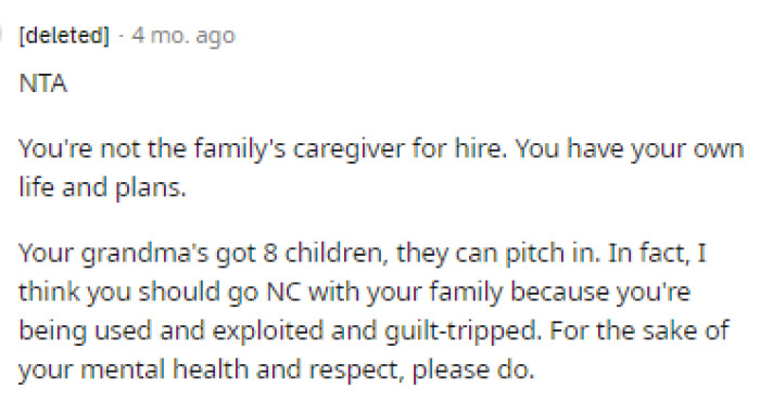It's completely okay for OP to not be her grandmother's caregiver because that's not what she signed up for, and it's not okay for her mom to push it onto her.