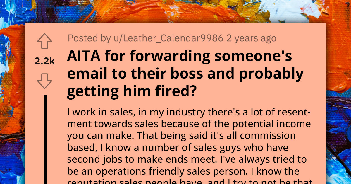 Generous Salesman Wants To Know If He's An AH For Forwarding Colleague's Email To His Boss And Risking Getting Him Fired