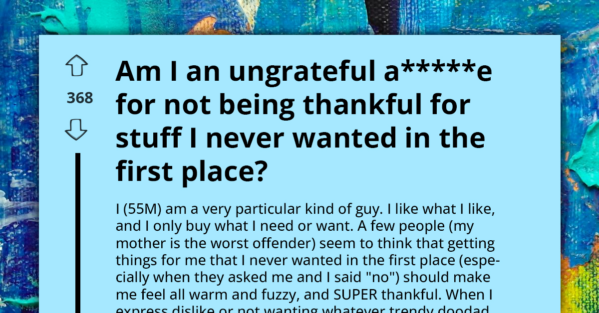 Man Not Thankful For Something He "Never Wanted In The First Place" And Now Family Is Angry