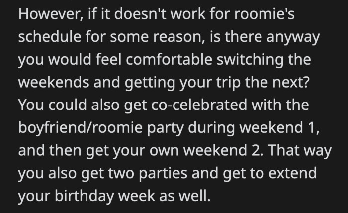 On the other hand, is OP willing to compromise if her boyfriend and his roommate can't find a way to reschedule the birthday tradition?