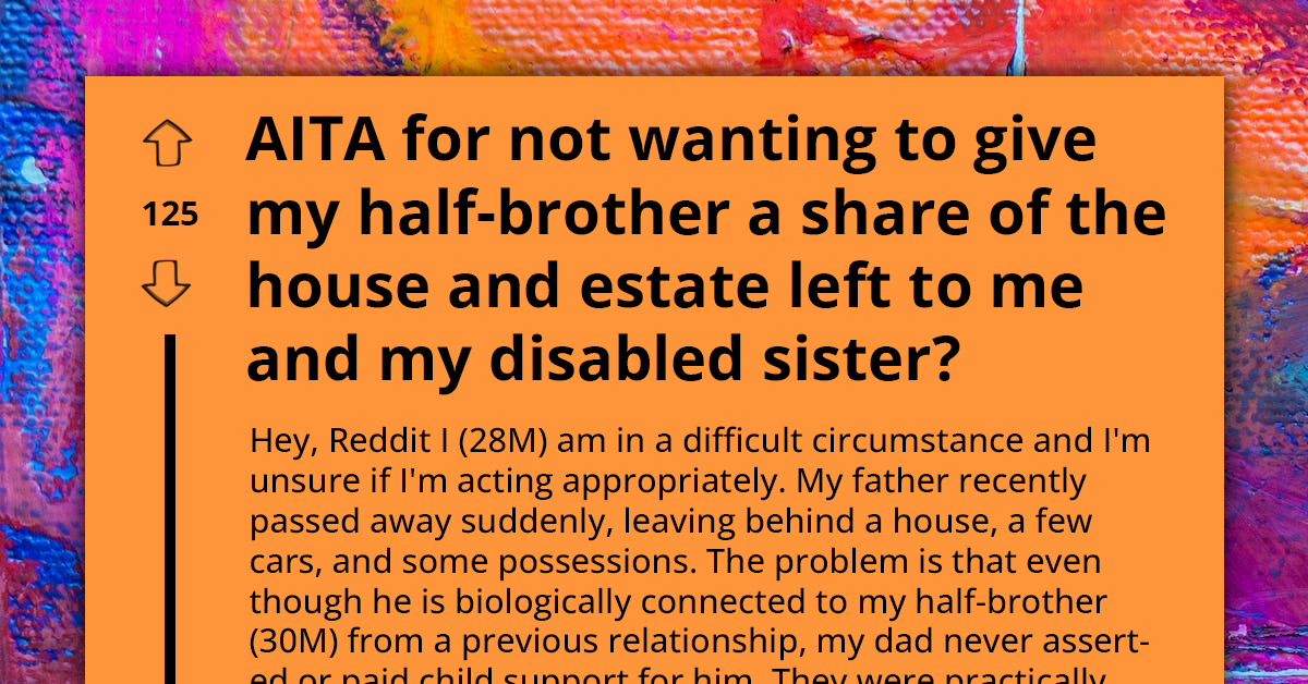 Man Faces Backlash For Denying Half-Brother's Claim To Inheritance, Prioritizing Disabled Sister's Needs Over Legal Entitlements