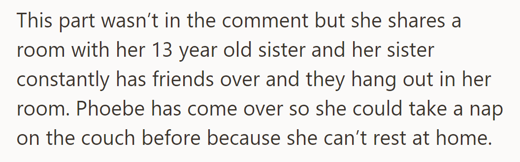 Phoebe's room is a perpetual hangout, leaving her seeking solace on the couch for some peace.