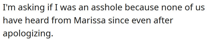 The OP says she hasn't heard from Marissa since, so she's wondering if she was the a**hole here.