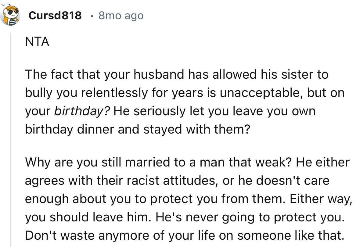 “NTA. He Either Agrees with Their Racist Attitudes, or He Doesn't Care Enough About You to Protect You from Them.”