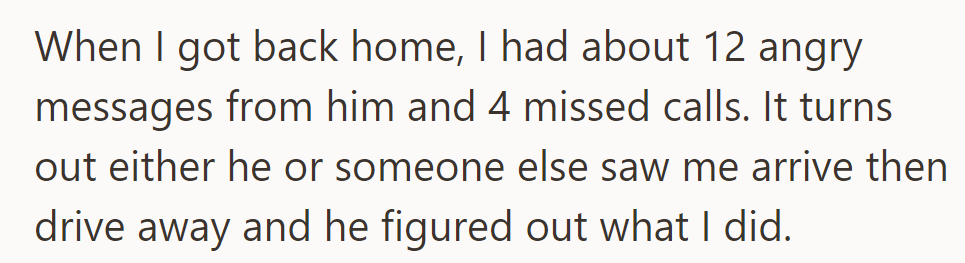 Returning home, he discovered angry messages from his friend, who realized he'd arrived and left abruptly, likely seen by someone.