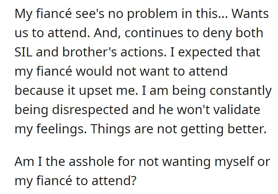 Constant disrespect and denial of issues: she doesn't want to attend an event, but her fiancé does. She questions if she's wrong for wanting to opt out.