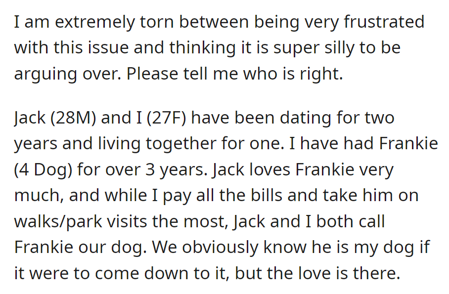 Jack and OP, dating for two years, share ownership of Frankie, OP's three-year-old dog, causing OP's frustration over a trivial issue involving Frankie.