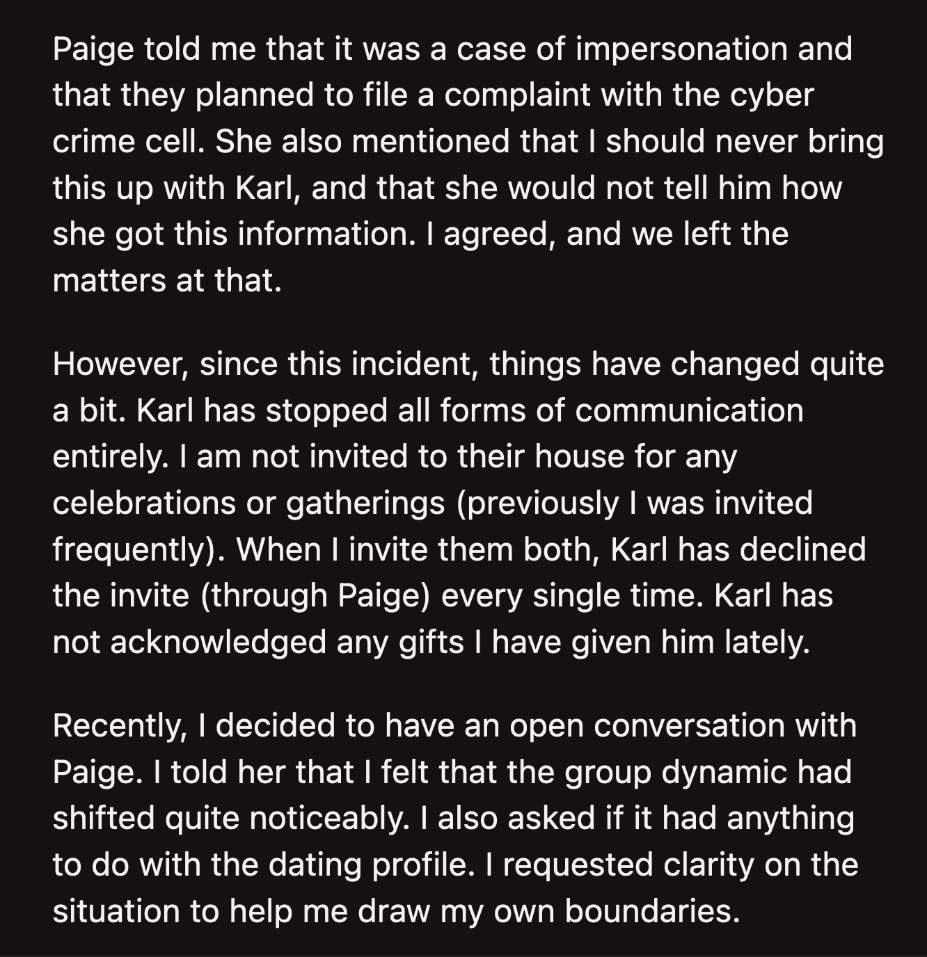 She has not spoken to Karl at all. They stopped inviting her to gatherings held at their house. Karl has declined every invitation OP extended to him through his wife.