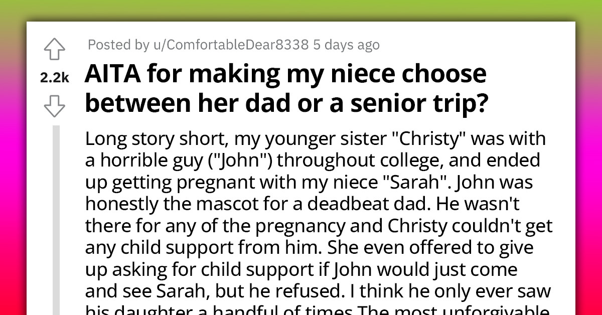 Woman Refuses To Allow Niece To Use Money Meant For Her Senior Trip To Go See Her Deadbeat Dad, Redditors React
