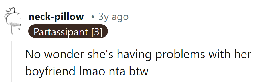 No wonder she's having boyfriend problems...