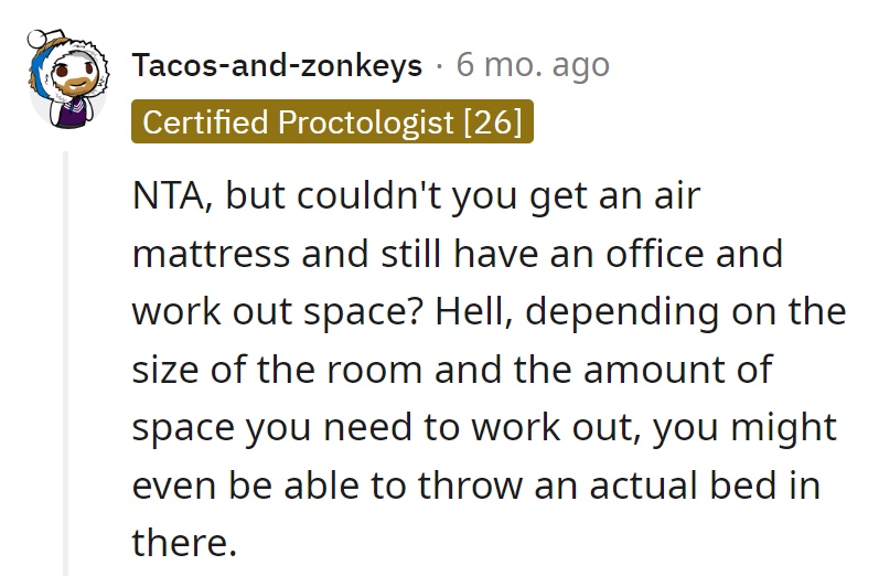 Forget a guest room; turn it into a Swiss Army space with an air mattress, a bed, and a home gym. Double the function, zero the hassle!