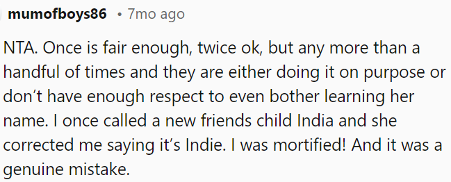 It's not okay to repeatedly get someone's name wrong; it is a sign of disrespect or carelessness.