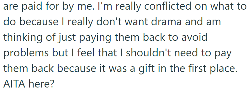 The OP is conflicted about what she should do because it was a gift in the first place: