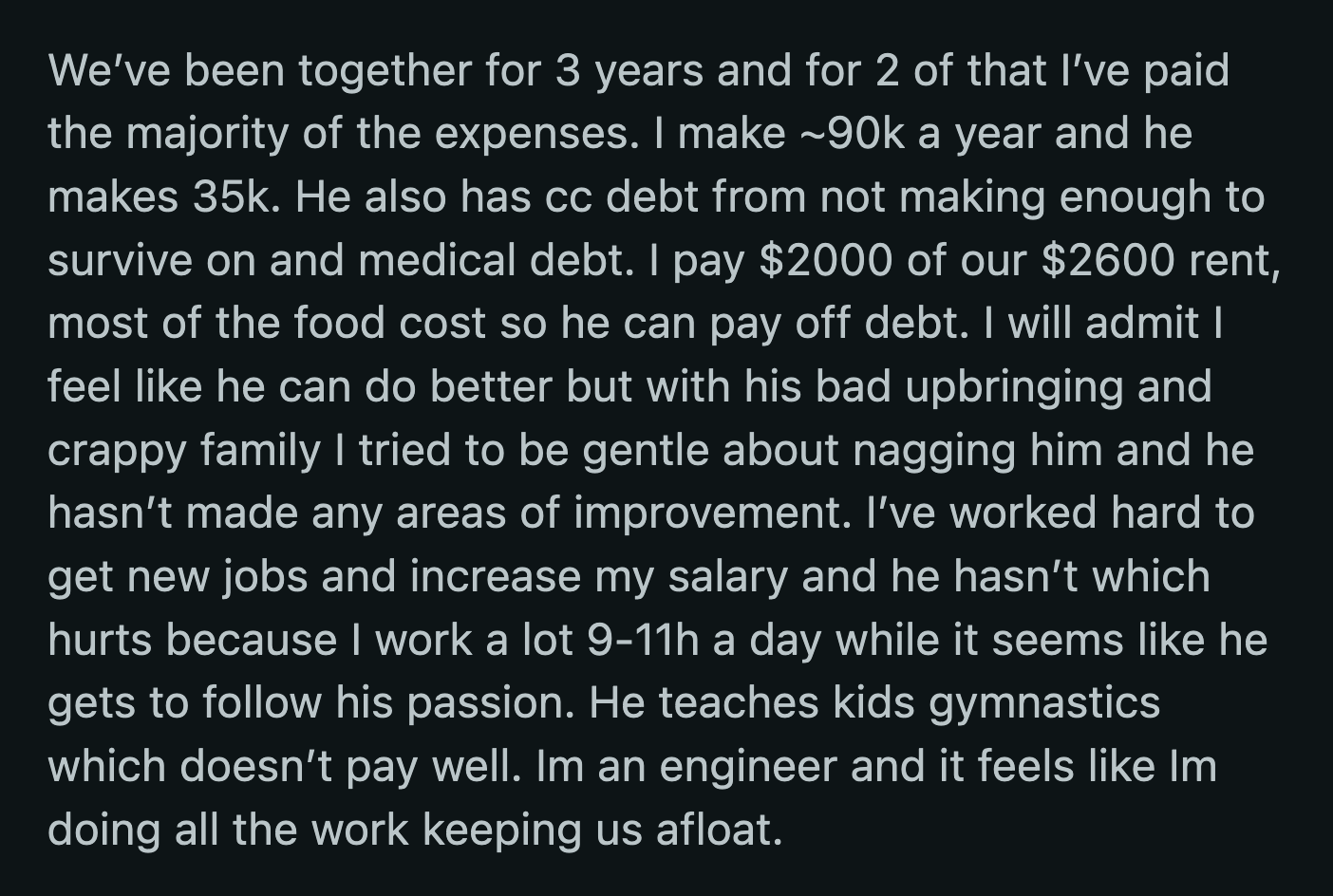 OP couldn't help but feel that her boyfriend was acting nobly at her expense. He didn't care that she was managing their bills so he could feel heroic.
