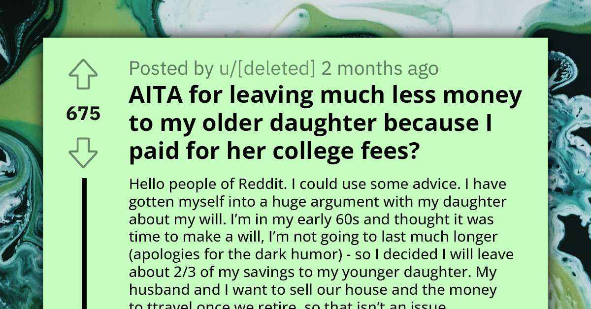 Worried Mother Asks If It's Fair To Leave Less Money To Older Daughter Because She Paid For Her College