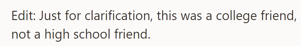 Clarification: The friend mentioned was from college, not high school.