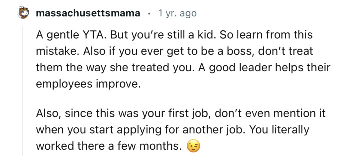 “A gentle YTA. But you’re still a kid. So learn from this mistake.”