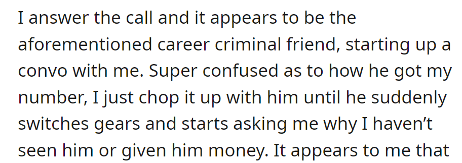Answered the call from the career criminal friend, surprised he had the number. Had a chat until he shifted, asking why there had been no visit or money.