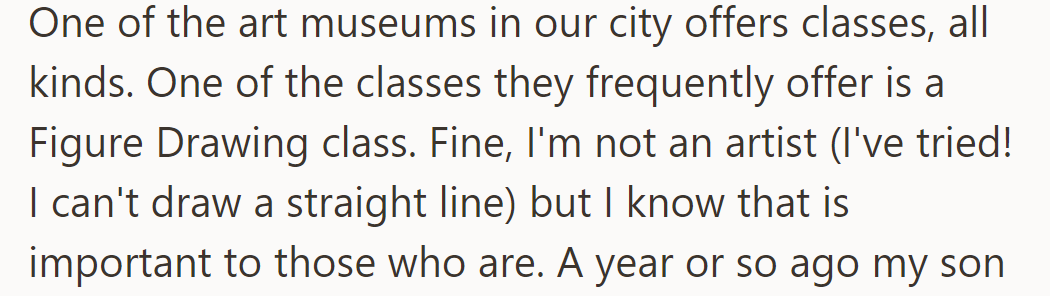 The local art museum offers Figure Drawing classes, vital for artists, though not for everyone.
