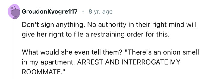 'No authority in their right mind will give her the right to file a restraining order for this.'