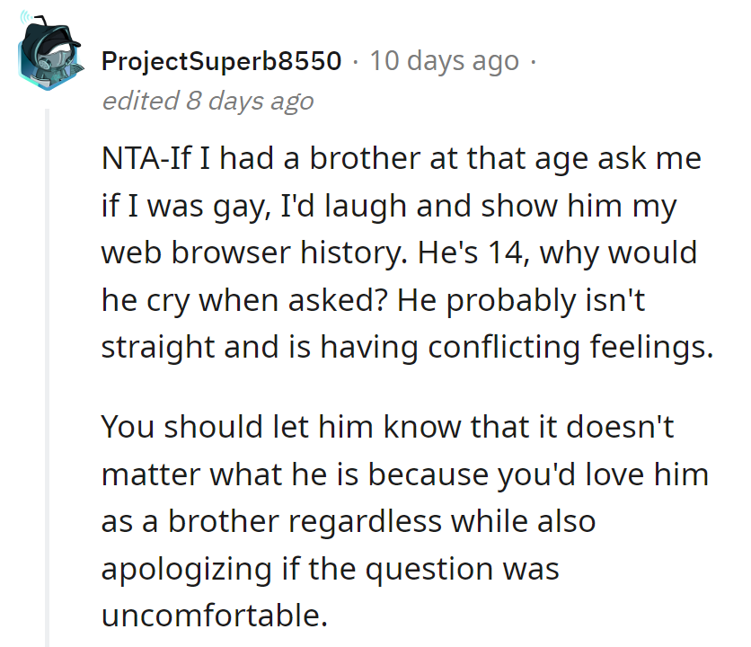 Just a web of teenage confusion! Let him know the WiFi signal of sibling love never wavers.
