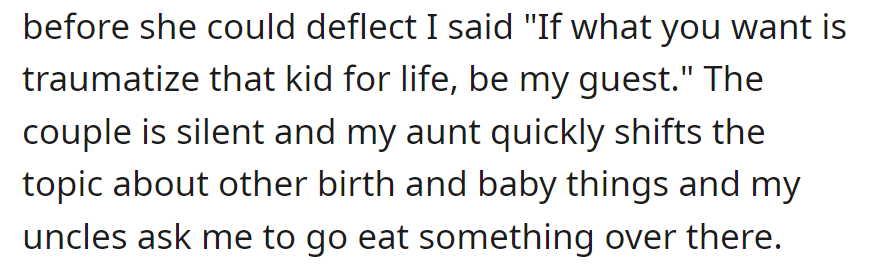 Rejecting the idea, she quips about traumatizing the child. The couple falls silent, her aunt changes the topic, and her uncles suggest grabbing a bite elsewhere.