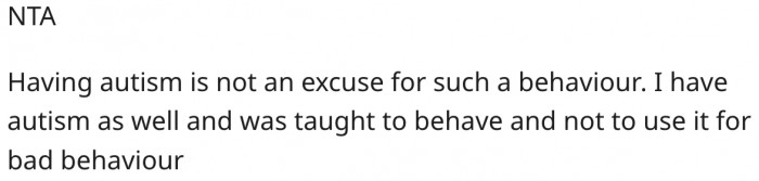 1. Autism isn't an excuse for erratic behavior.