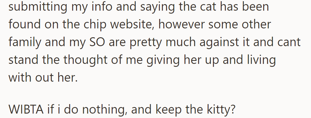 Dilemma: revealing the cat's chip info is opposed by family and SO. They're wondering if keeping the kitty without action makes them the jerk.