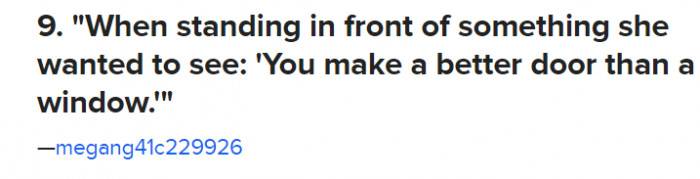 9. My mom still says this to this day, and I mean, it does make sense.