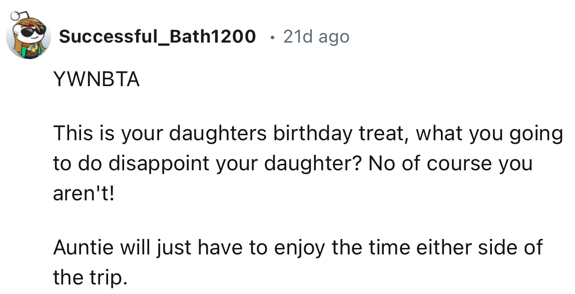 “Auntie will just have to enjoy the time either side of the trip.”