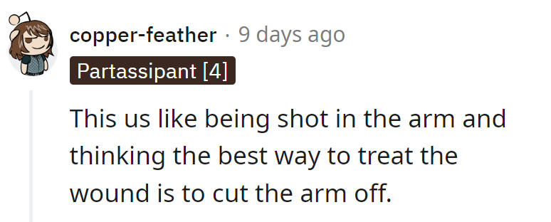 The classic 'overkill for a paper cut' approach. Let's try band-aids before amputation, shall we?