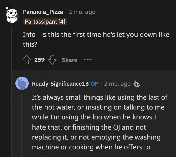 He is an inconsiderate jerk who shouldn't have a place in OP's life or home