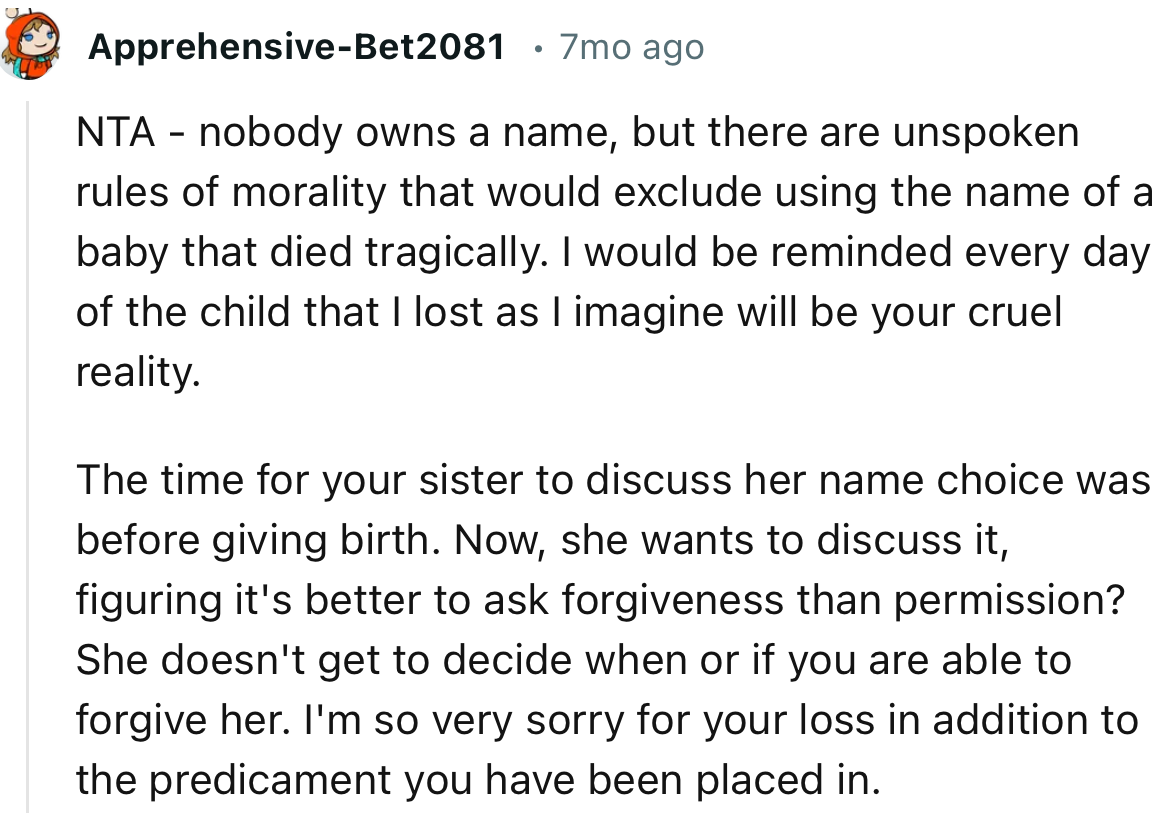 “NTA - nobody owns a name, but there are unspoken rules of morality that would exclude using the name of a baby that died tragically.”