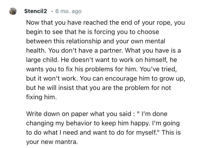 “He doesn't want to work on himself; he wants you to fix his problems for him. You've tried, but it won't work.”