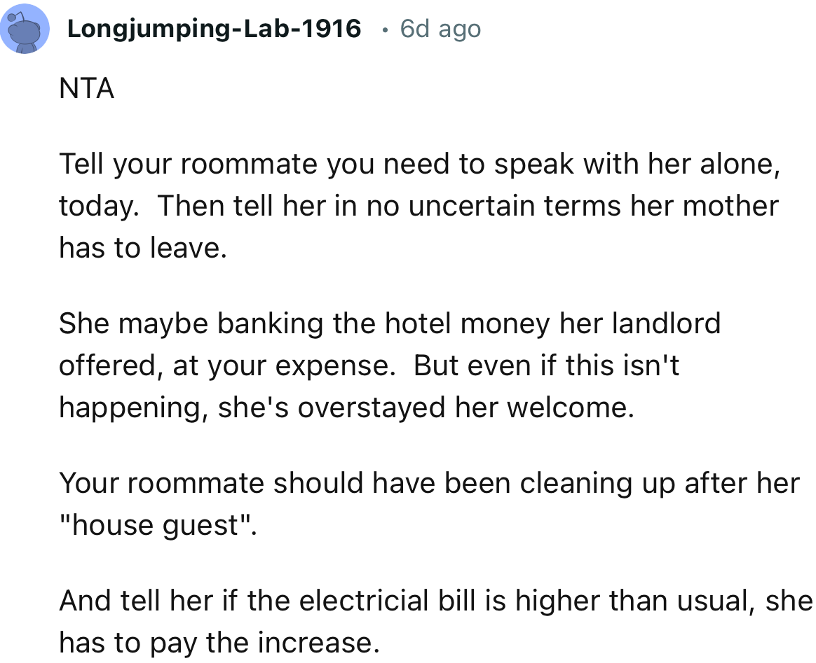 ‘Tell your roommate you need to speak with her alone, today. Then tell her in no uncertain terms her mother has to leave.’