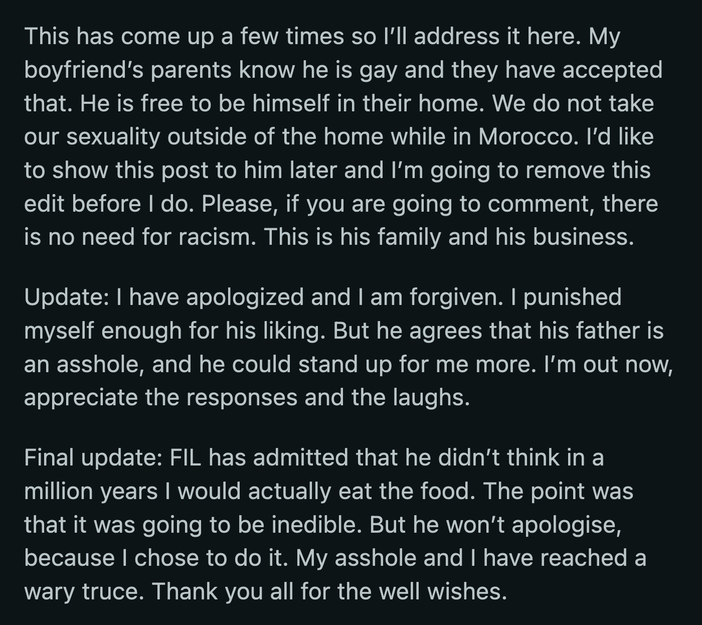He also said his boyfriend's parents weren't homophobic; they just didn't like him for their son. His father-in-law also refused to apologize to OP, stating that he did make the dish, but he didn't force OP to eat it.