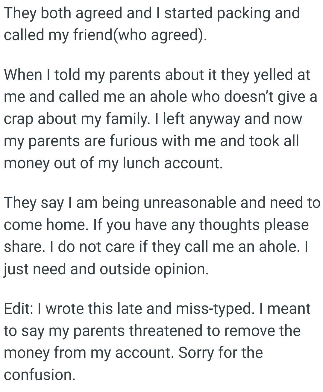 When the OP told his parents about it, they yelled at him and called him an ahole
