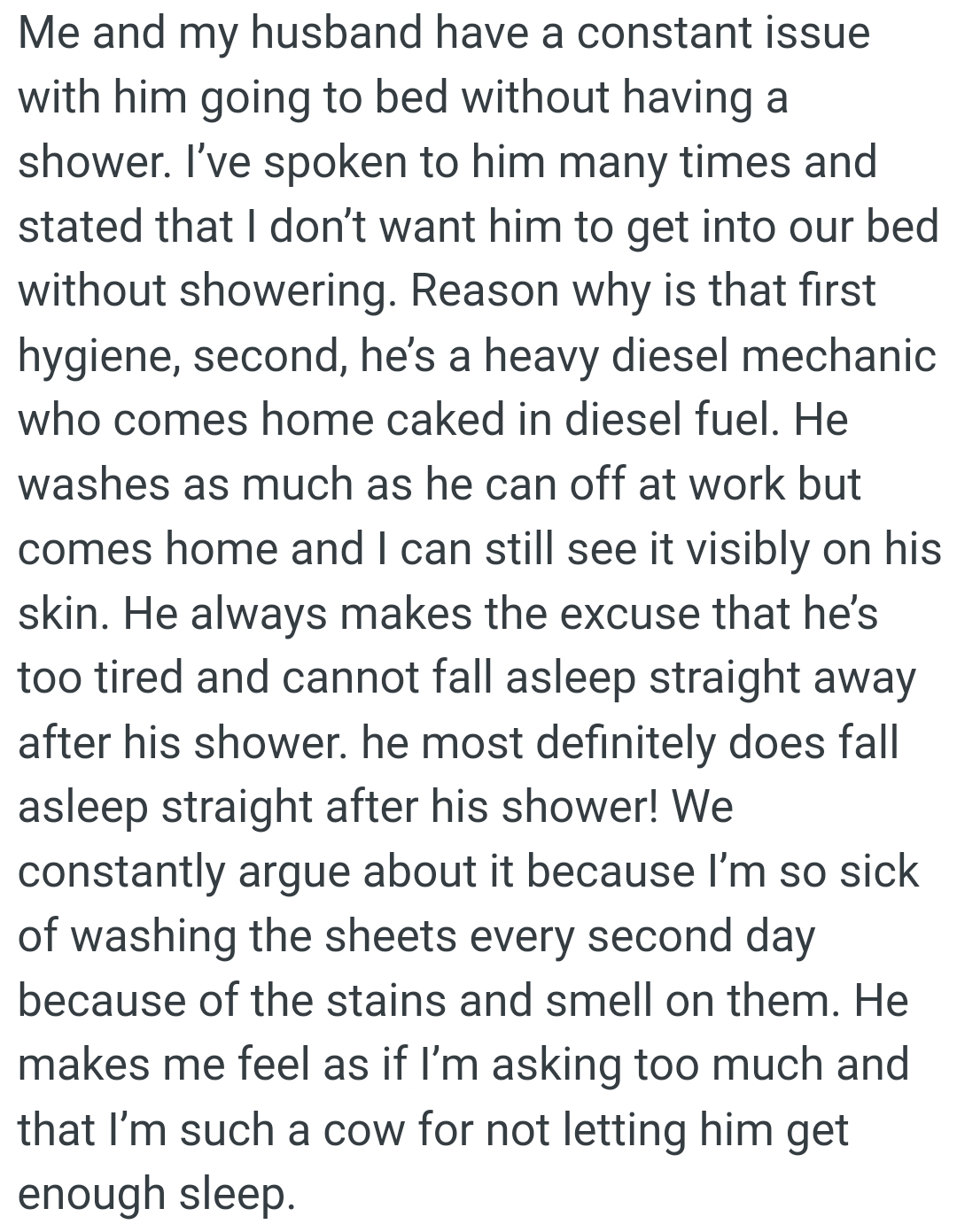 He always makes the excuse that he’s too tired and cannot fall asleep straight away after his shower