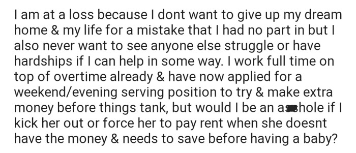 Another option is to kick her sister out or to force her to start paying rent even though she knows her sister can't afford it