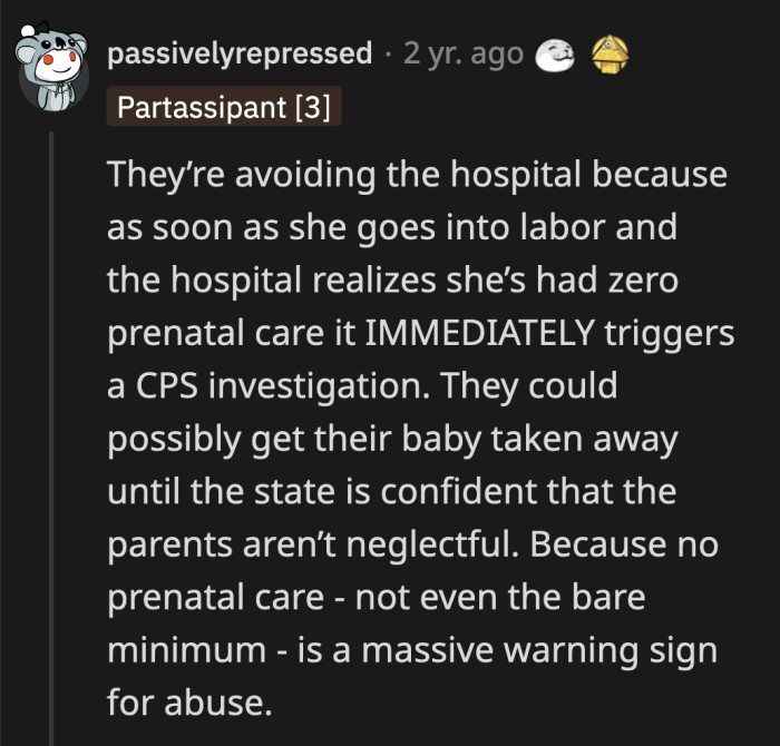 They haven't even gone to a clinic for a prenatal check-up, which means they are planning to go through this delivery unprepared