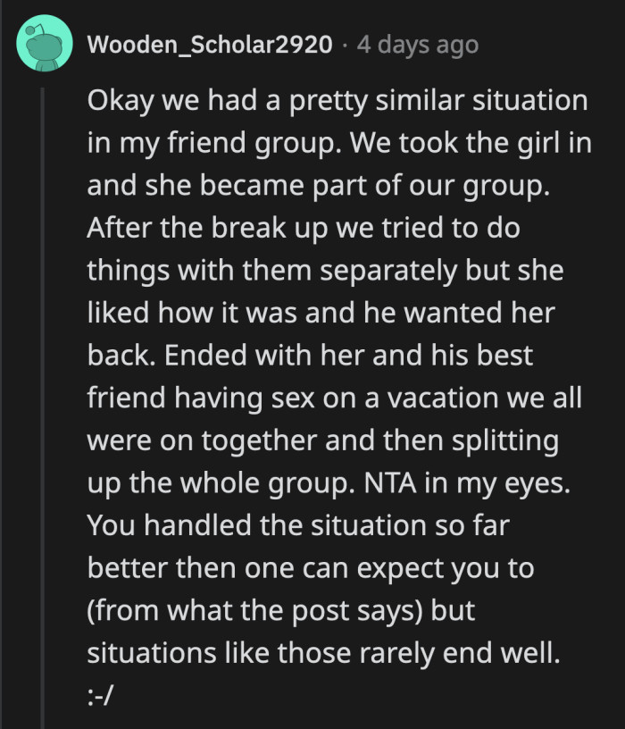 Things are going to be messy if they continue down this path. They will have an inevitable confrontation that will ripple down their friend group.