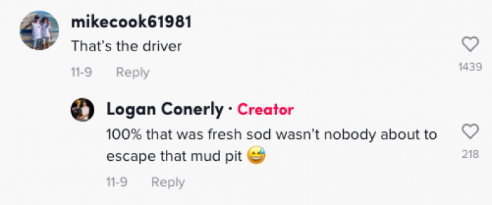 Mud pit says you are not going anywhere... You are mine!