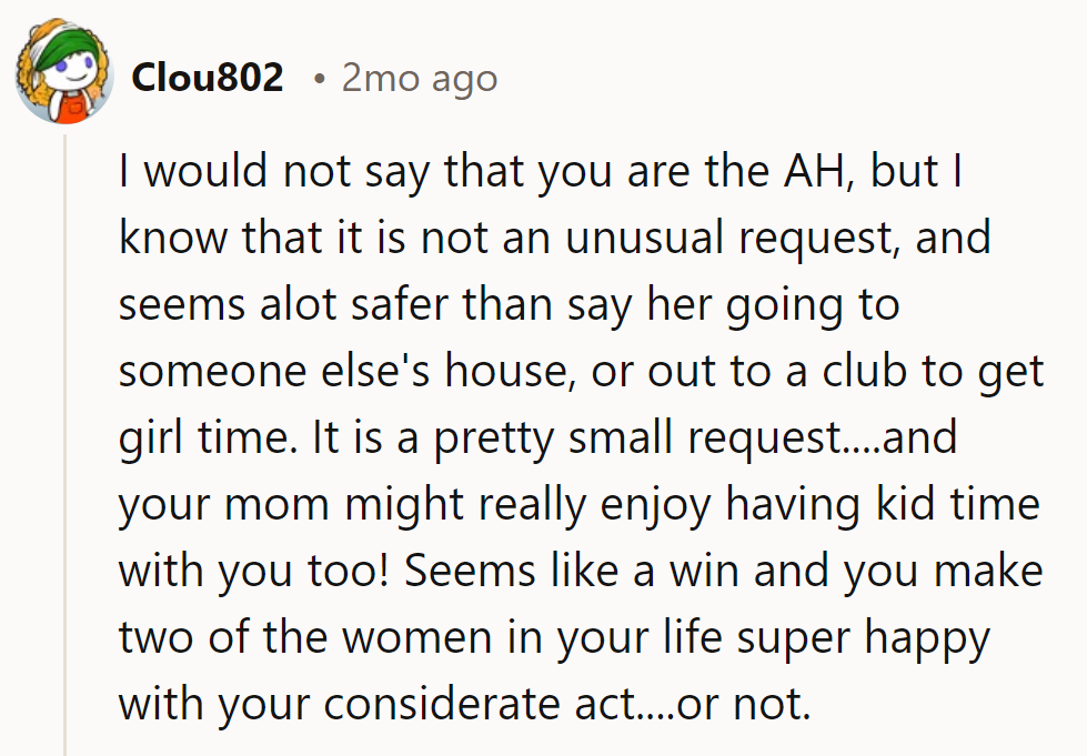 Not the A-Hole, just caught between making two women happy: girlfriend and mom. Talk about a double-duty dilemma!