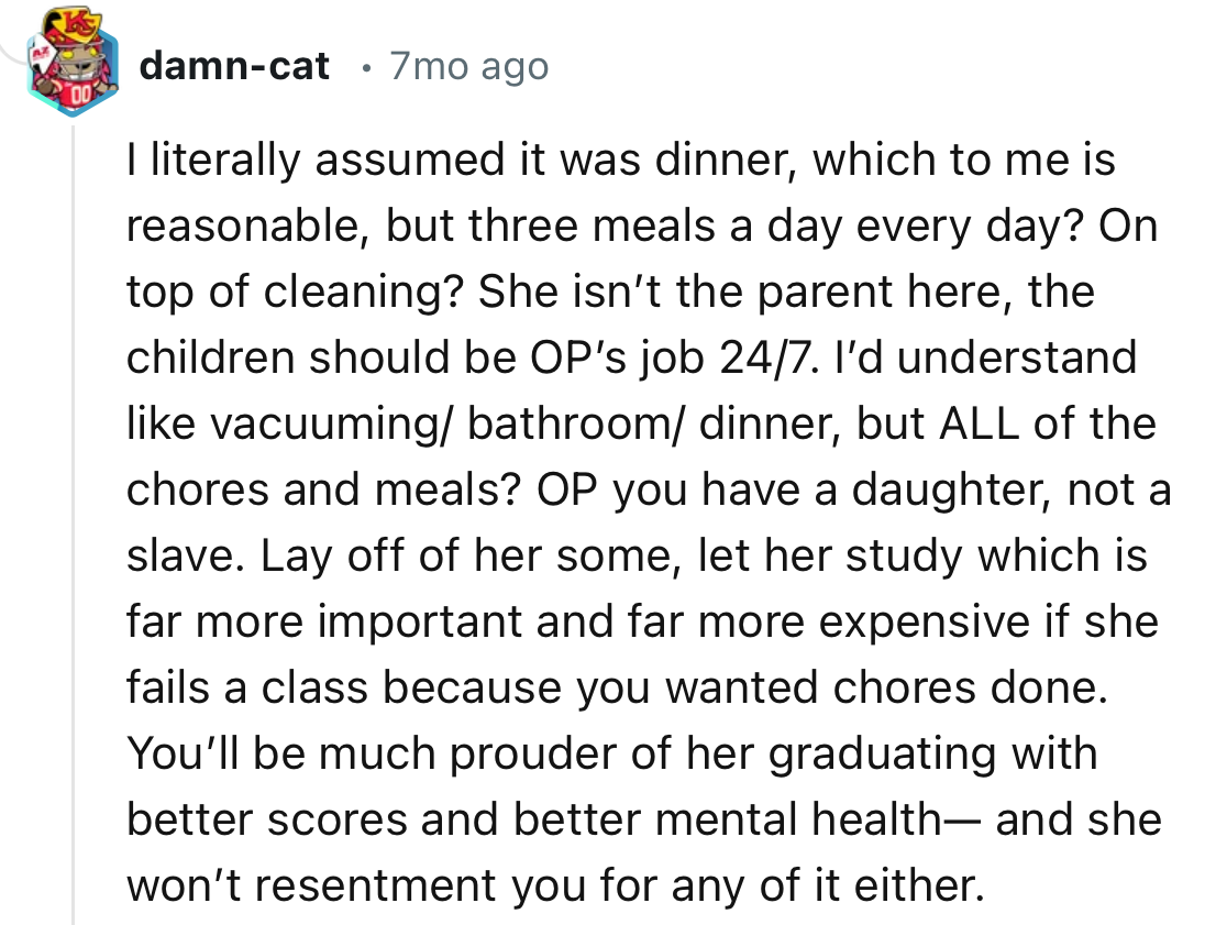 “Three meals a day, every day? On top of cleaning? She isn't the parent here.”