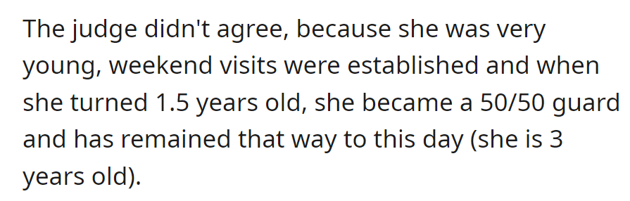 The judge ruled against the father due to the daughter's age. They have had 50/50 custody since she was 1.5 years old (now she is 3 years old).