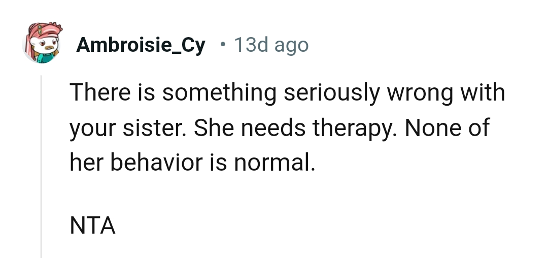 She Needs Therapy as None of Her Behavior Is Normal