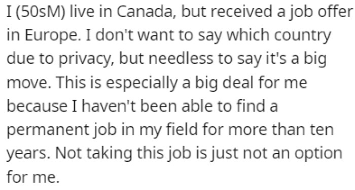 OP lives in Canada but he received a job offer in Europe and it's one that he can't refuse